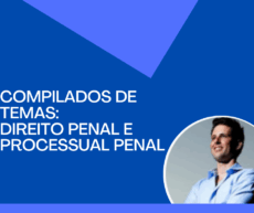 COMPILADO DE TEMAS - DIREITO PENAL E PROCESSUAL PENAL