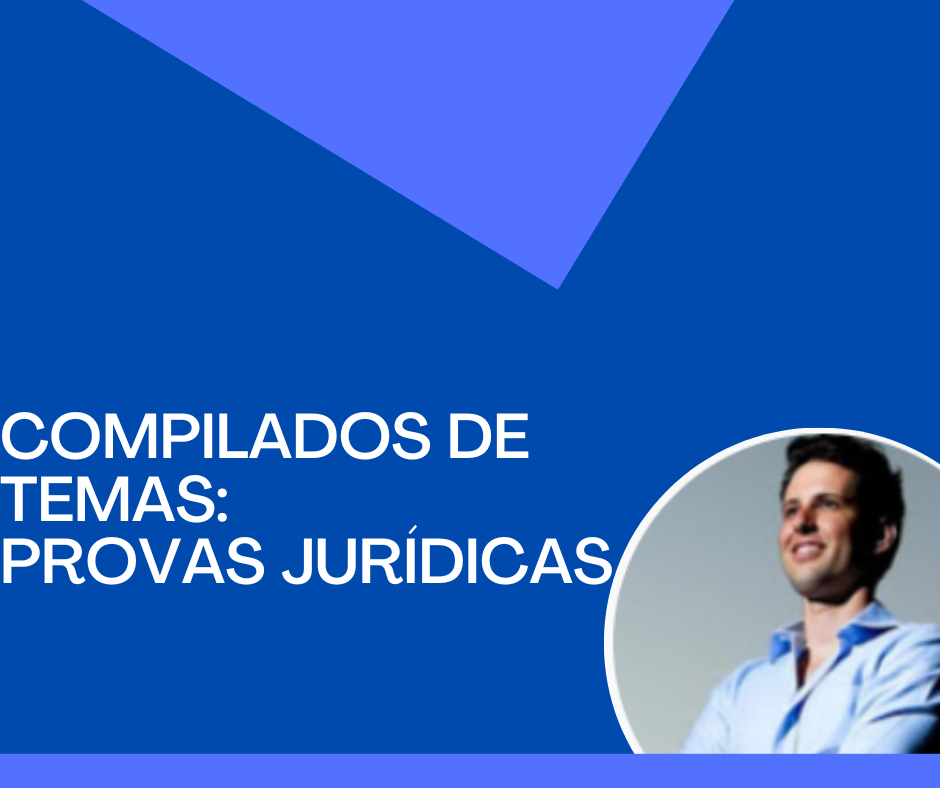 COMPILADO DE TEMAS - PROVAS JURÍDICAS