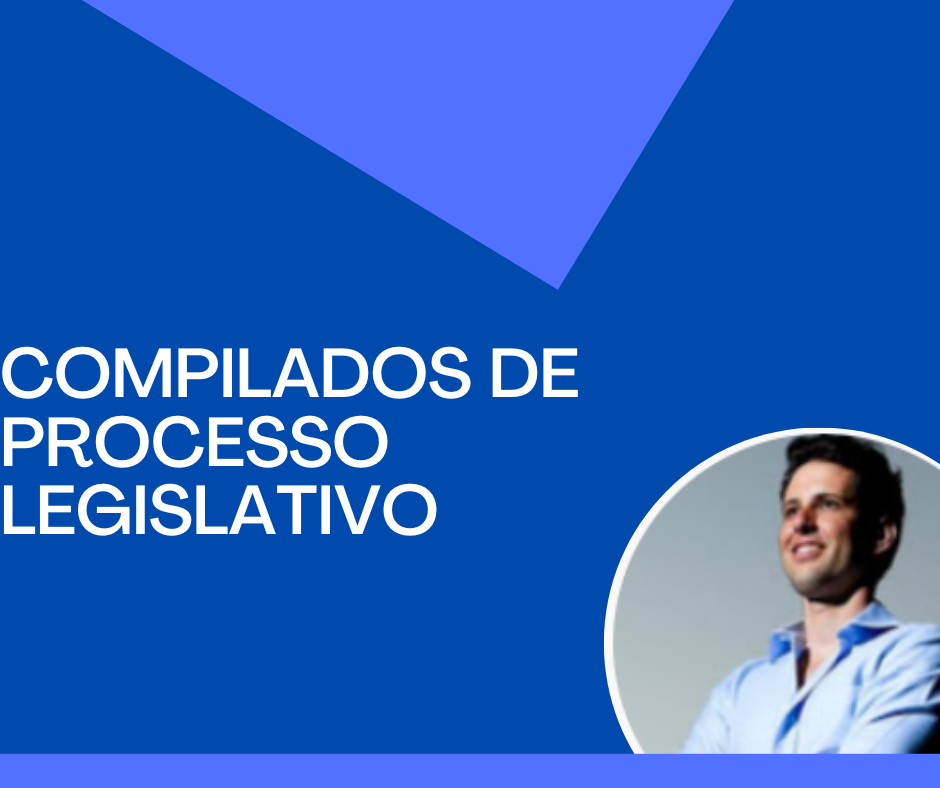 COMPILADO DE TEMAS - PROCESSO LEGISLATIVO